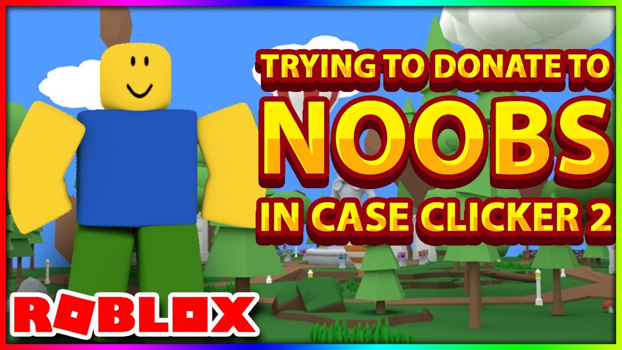 Trying To Donate To Noobs On Case Clicker 2 Roblox Youtube - new case clicker roblox