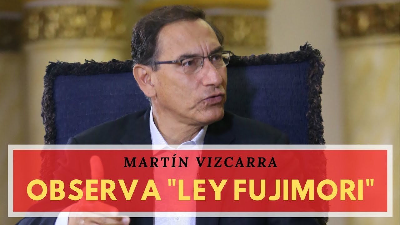 ¿Fujimori regresa a prisión? Martín Vizcarra observó ley que beneficiaría a expresidente