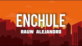 Enchule - Rauw Alejandro (Letra/Lyrics)