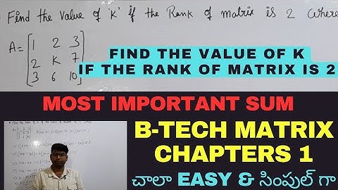 BTECH MATHS M1| FIND THE VALUE OF K IF THE RANK OF MATRIX IS 2|#btech #btechmaths