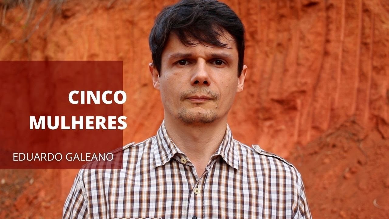 CINCO MULHERES - Eduardo Galeano