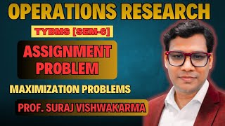 #3 Assignment Problems | Operations Research | TYBMS SEM 6 | MAXIMIZATION PROBLEMS | Suraj sir