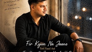 💔Fir Kyun Na Jaane Teri Yaad. Aai | Very Sad Song | #yaadaai #sadsongyaad #painful @ABSDHUNTECH 