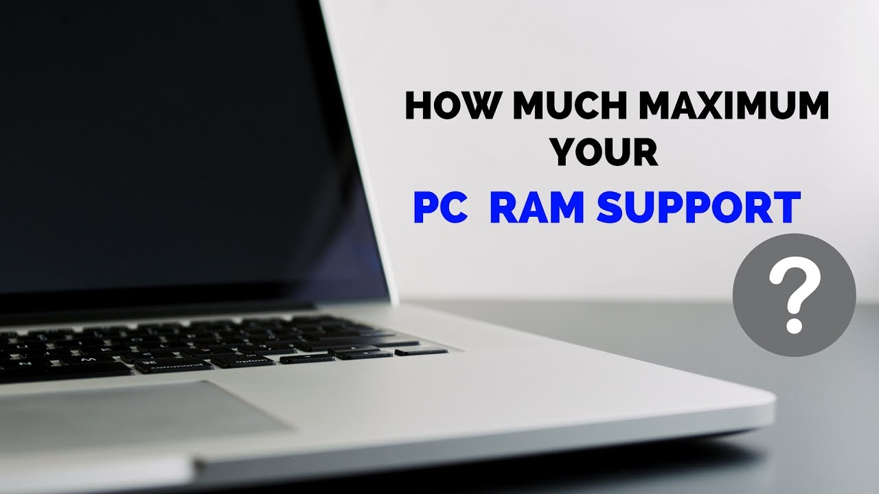 HOW TO KNOW MAXIMUM RAM SUPPORT OF YOUR PC, FIND OUT NOW? - YouTube