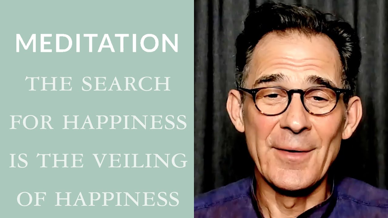 Guided Meditation: The Search for Happiness Is the Veiling of Happiness — Transcript