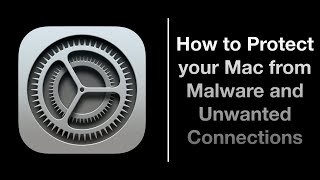 Protect your Mac from Malware and Unwanted Connections
