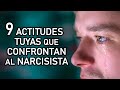 9 ACTITUDES TUYAS QUE CONFRONTAN AL NARCISISTA