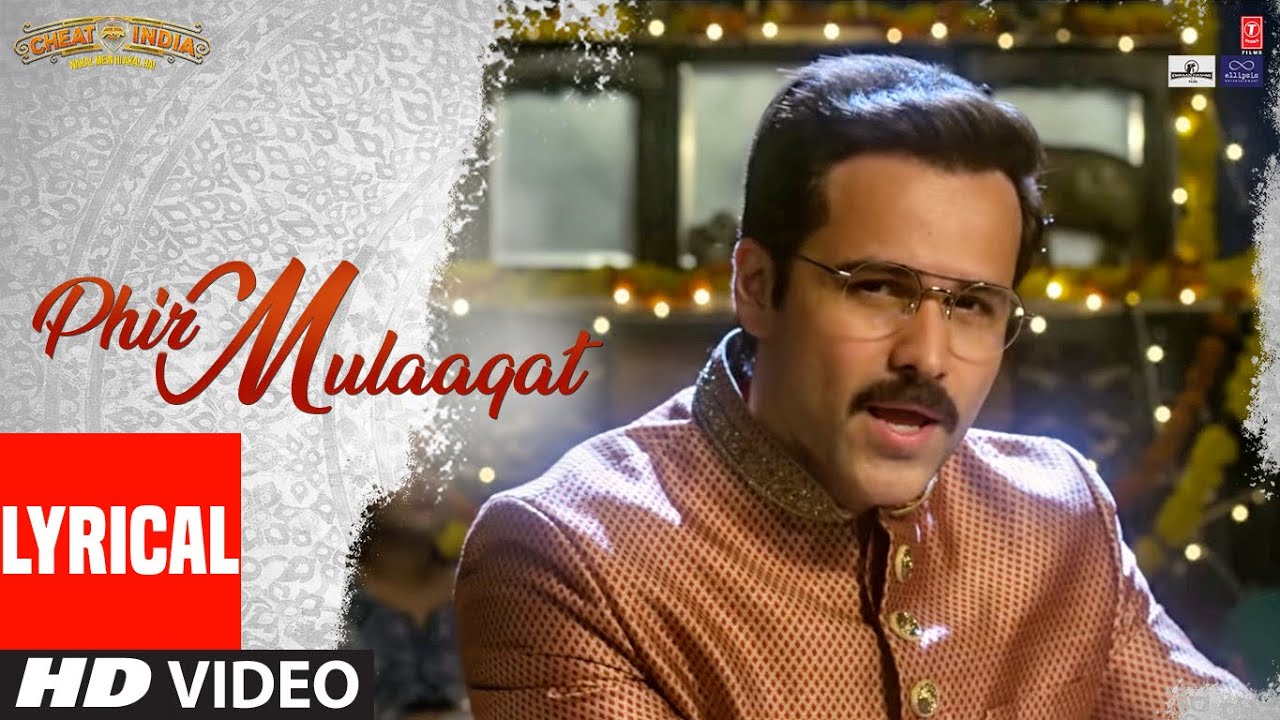 Lyrical Phir Mulaaqat  WHY CHEAT INDIA  Emraan Hashmi Shreya D  Jubin Nautiyal Kunaal Rangon