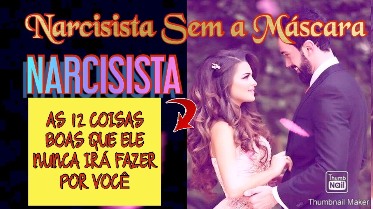 NARCISISTA : AS 12 COISAS BOAS QUE ELE NUNCA IRÁ FAZER POR VOCÊ 😱 #NARCISISTA