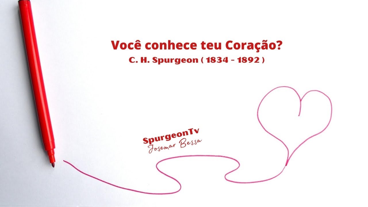 Você conhece teu coração? | C. H. Spurgeon ( 1834 - 1892 )