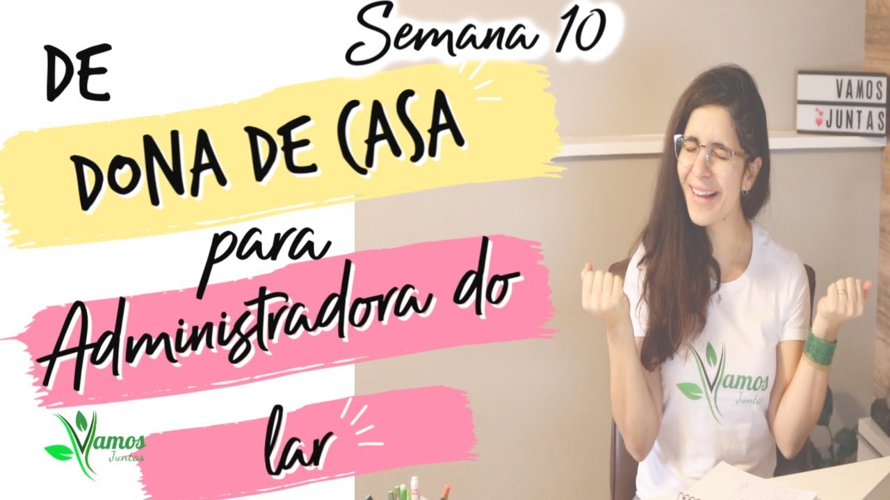 De Dona de Casa para Administradora do Lar!! Semana 10.