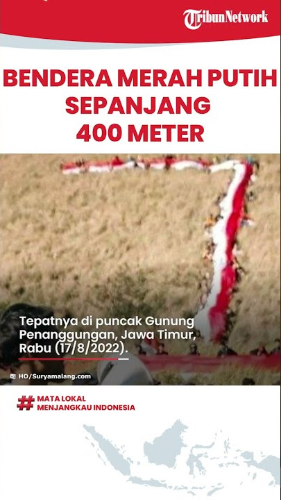 Pengibaran Bendera Merah Putih Sepanjang 400 Meter akan Dilakukan di Puncak Penanggungan