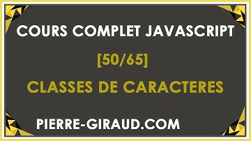 COURS COMPLET JAVASCRIPT [50/65] - Les classes de caractères et les métacaractères