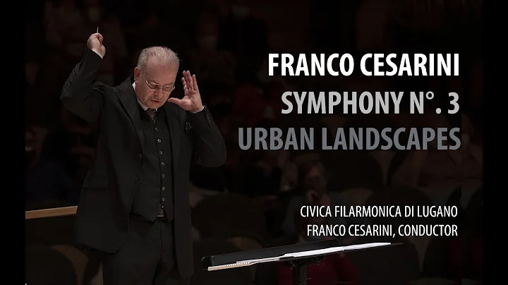 Franco Cesarini: Symphony No. 3 "Urban Landscapes"...