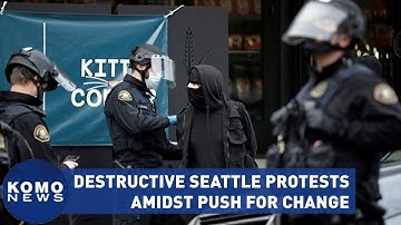 Destructive Seattle protests continue amidst push for change