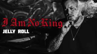 Jelly Roll - I'm No King (Song)