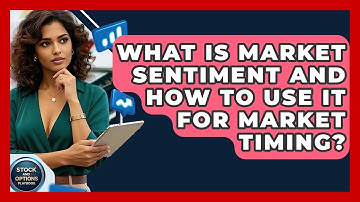 What Is Market Sentiment And How To Use It For Market Timing? - Stock and Options Playbook