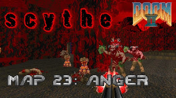 Scythe - Map 23: Anger - 100% (Ultra-Violence)