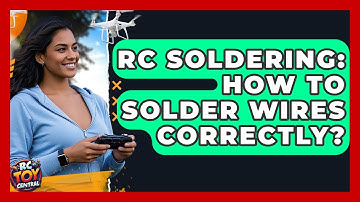 RC Soldering: How To Solder Wires Correctly? - RC Toy Central