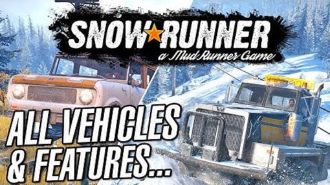 Snowrunner 2020 All 40 New Vehicles, New Features, Maps & Everything you need to know