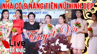 Những Em Gái Xinh Được Khán Giả Yêu Mến Nhất Hiện Nay | Nhà Có 9 Nàng Tiên | Live Cổ Nhạc