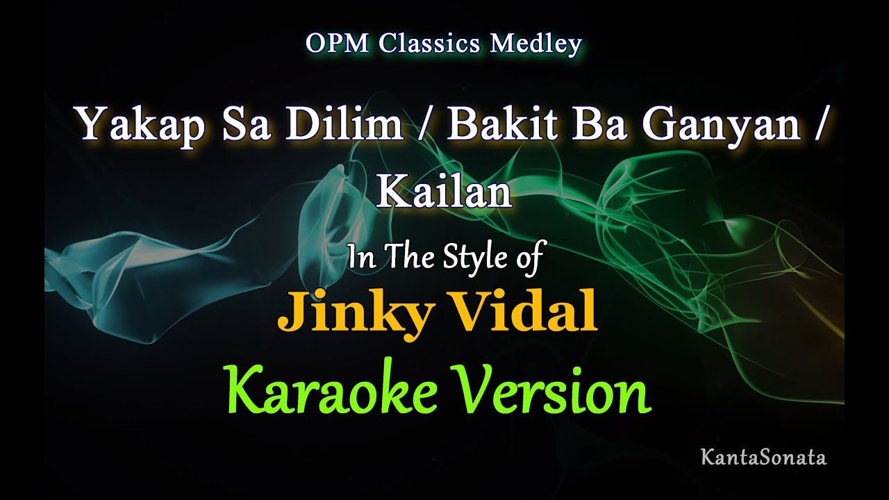 Yakap Sa Dilim / Bakit Ba Ganyan / Kailan (Medley Version) - by  JInky Vidal (Karaoke Version)