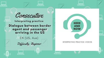 Consecutive Interpreting Practice - EN - Passenger Arrival in the US