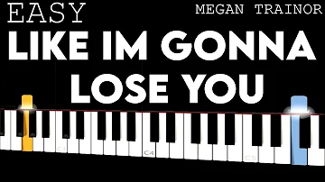 Like I'm Gonna Lose You - Megan Trainor | EASY Piano Tutorial