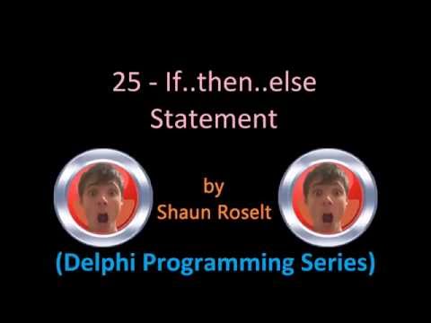 Delphi Programming Series: 25 - If..then..else Statement