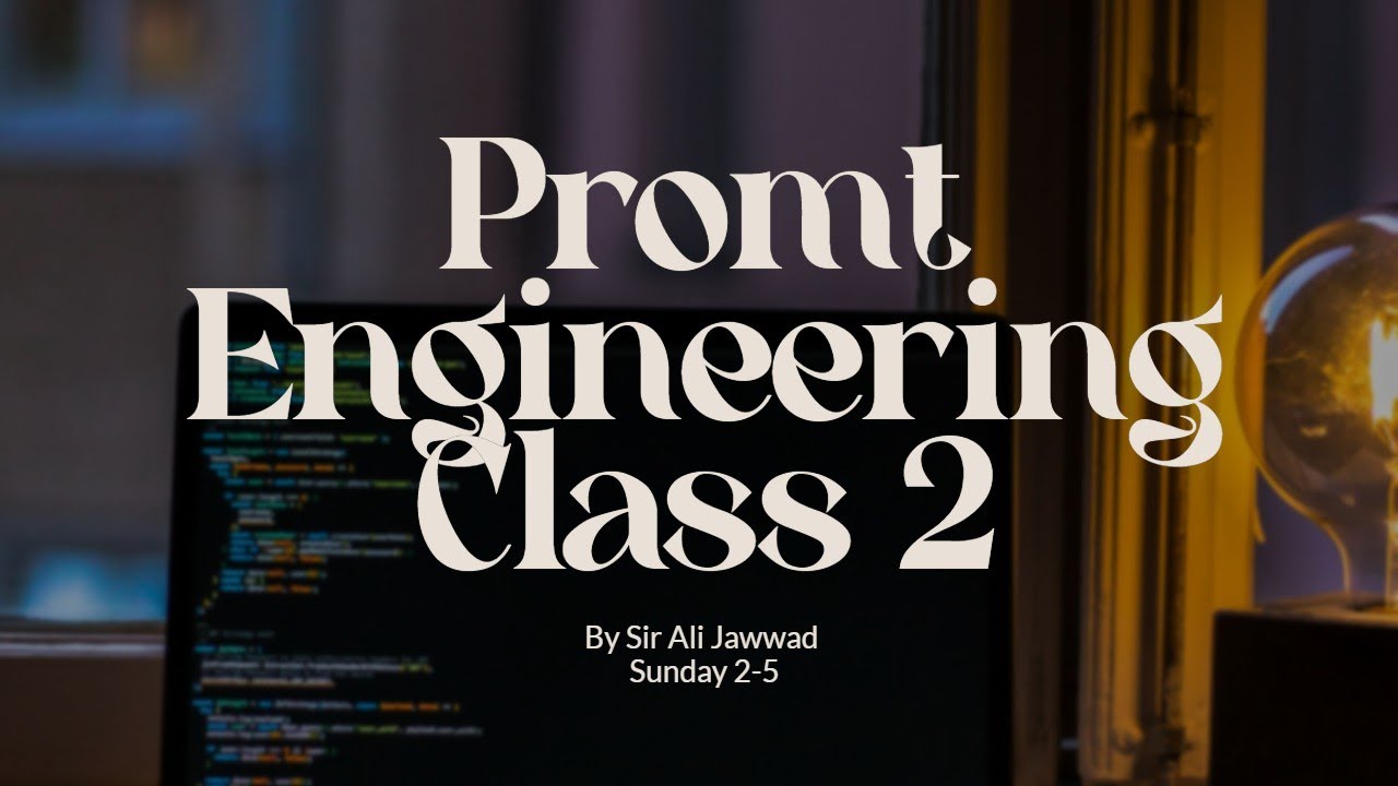 Promt Engineering Class 2 by Sir Ali Jawwad Sunday 2-5 - YouTube