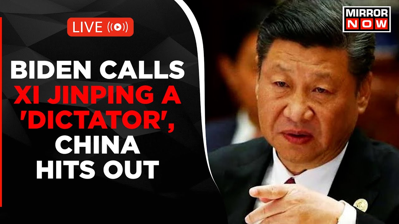 LIVE | Joe Biden Calls Xi Jinping A 'Dictator', China Hits Out | World News  | US-China Tensions - YouTube