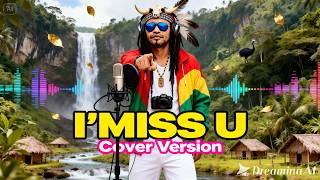 Download Lagu I ' MISS U  - GORBY |Cover Version #Papuareggae#reggaevibes #reggae #lagupapuahits MP3