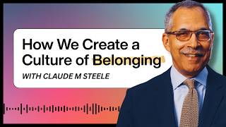 Claude Steele on “Churn”: Stereotype Threat, Trust, and Building a Diverse Society