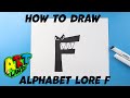 How to Draw Alphabet Lore F