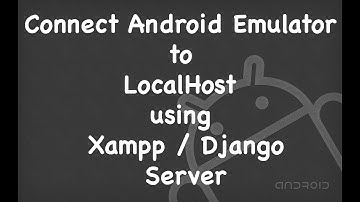 Android localhost connection using XAMPP / Django server