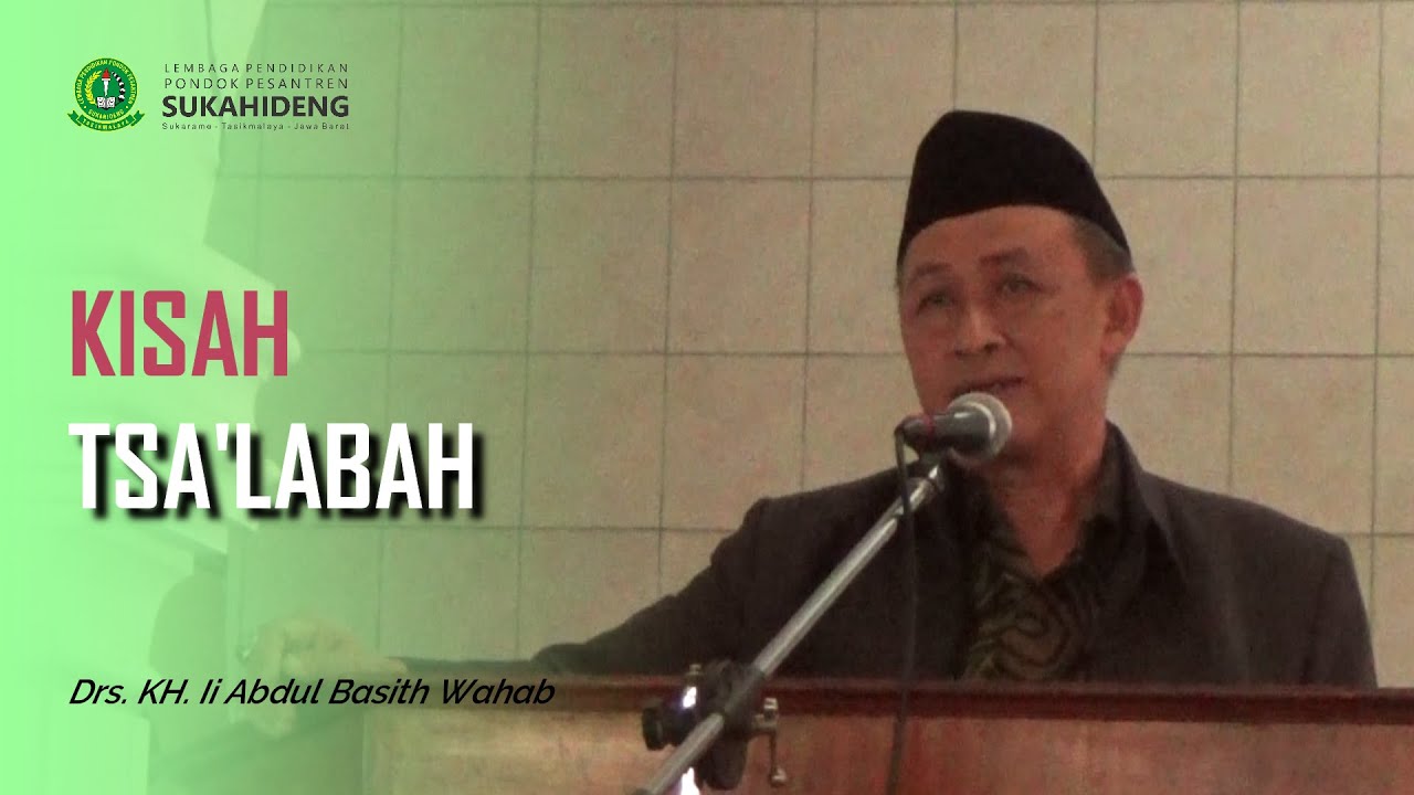 KISAH TSA'LABAH - DRS. KH. II ABDUL BASITH WAHAB | ppsukahideng - YouTube