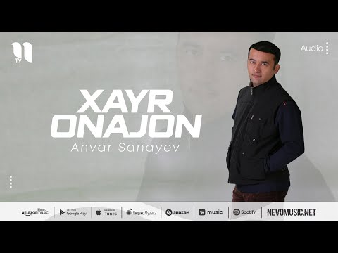 Anvar Sanayev - Xayr onajon (music version)