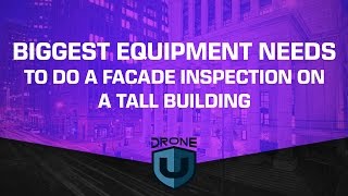 Biggest equipment needs to do a facade inspection on a tall building