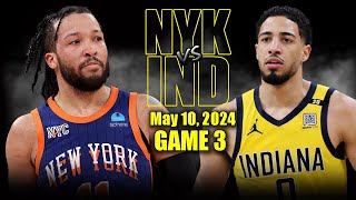 New York Knicks vs Indiana Pacers Full Game 3 Highlights  May 10, 2024 | 2024 NBA Playoffs