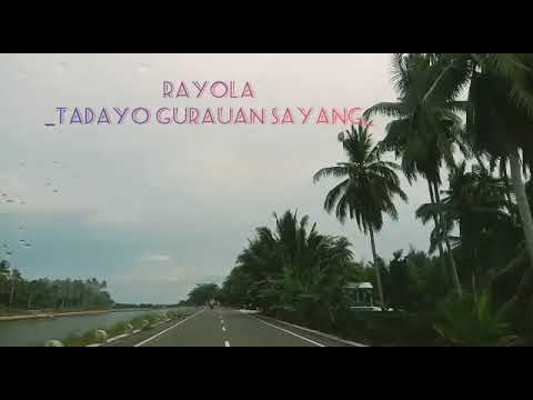 RAYOLA  ~TADAYO GURAUAN SAYANG~