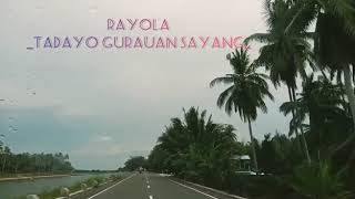 RAYOLA  ~TADAYO GURAUAN SAYANG~