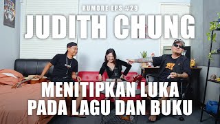 RUMORE Eps #29 - JUDITH CHUNG - MENITIPKAN LUKA PADA LAGU DAN BUKU