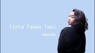 Waode - Cinta Tanpa Tapi (Lirik) ~ New Lyrics Musik