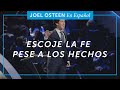 Escoje la fe pese a los hechos | Joel Osteen