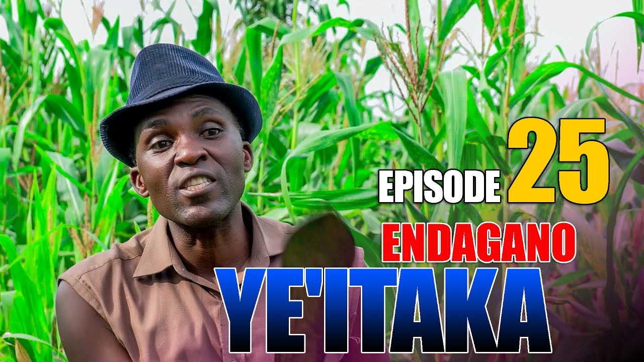 Endagano Ye'itaka Episode   25