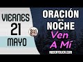 Oracion de la Noche de Hoy Viernes 21 de Mayo - Tiempo De Orar