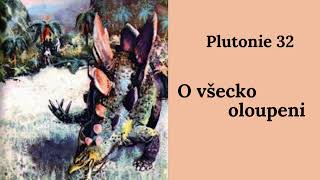 Plutonie 32 - O všecko oloupeni