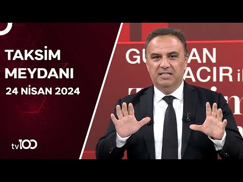 Gürkan Hacır ile Taksim Meydanı | 24 Nisan 2024