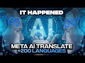 IT HAPPENED | NEW META AI TRANSLATE +200 LANGUAGES