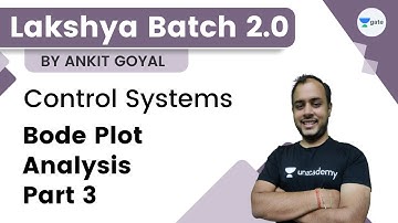 Lakshya Batch 2.0 - Control Systems | Bode Plot Analysis Part 3 | Ankit Goyal | GATE 2023